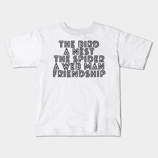 the bird a nest the spider a web man friendship Kids T-Shirt